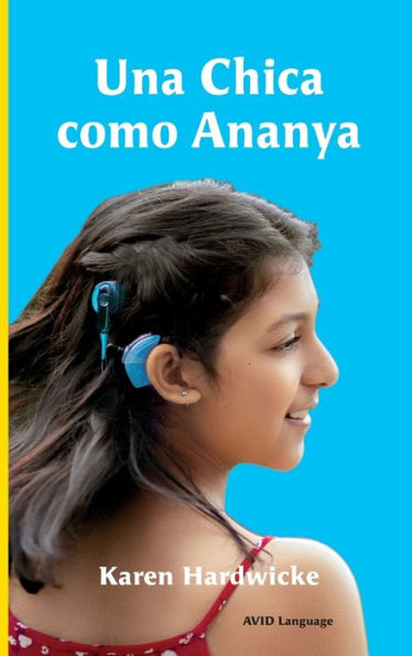 Una Chica Como Ananya: La Historia Real De Una Niña Inspiradora, Que Es Sorda Y Lleva Implantes Cocleares (Spanish Edition) - 9781913968274