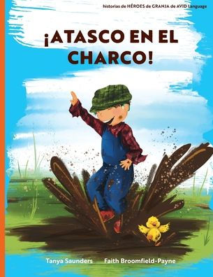 ¡Atasco En El Charco!: Ven A Divertirte Con Los Animales Mientras Practicas Sonidos Para "Aprender A Escuchar" (Heroes De Granja) (Spanish Edition) - 9781913968434