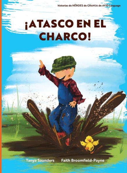 ¡Atasco En El Charco!: Ven A Divertirte Con Los Animales Mientras Practicas Sonidos Para "Aprender A Escuchar" (Heroes De Granja) (Spanish Edition) - 9781913968441