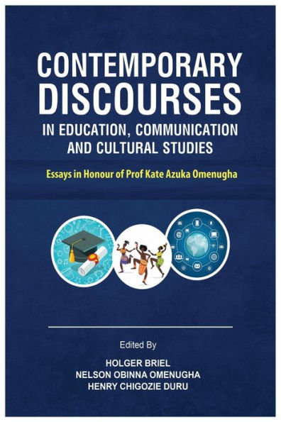 Contemporary Discourses In Education, Communication And Cultural Studies: Essays In Honour Of Prof. Kate Azuka Omenugha