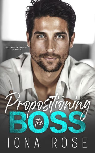 Propositioning The Boss: A Standalone Office Romance - 9781913990596