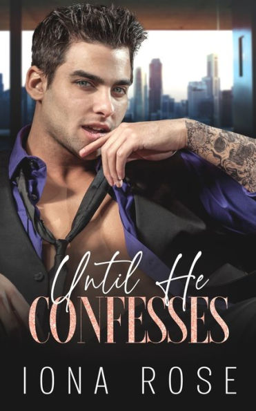 Until He Confesses: Enemies To Lovers Billionaire Romance - 9781913990688