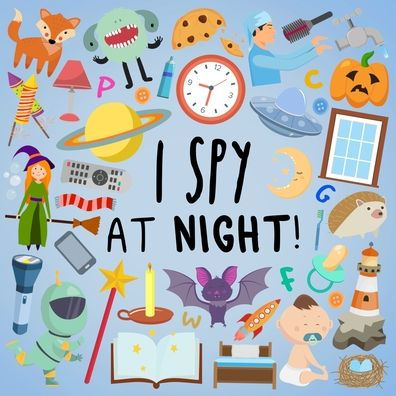 I Spy - At Night!: A Fun Guessing Game For 2-5 Year Olds (I Spy Book Collection For Kids 2)