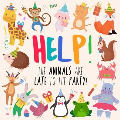 Help! The Animals Are Late To The Party!: A Fun Where's Wally/Waldo Style Book For Ages 2+ (Help! Books)