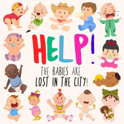 Help! The Babies Are Lost In The City!: A Fun Where's Wally/Waldo Book For Ages 2-5 (Help! Books)