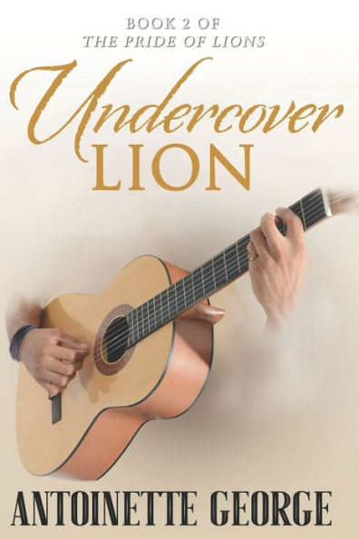Undercover Lion: Part Two Of The Pride Of Lions