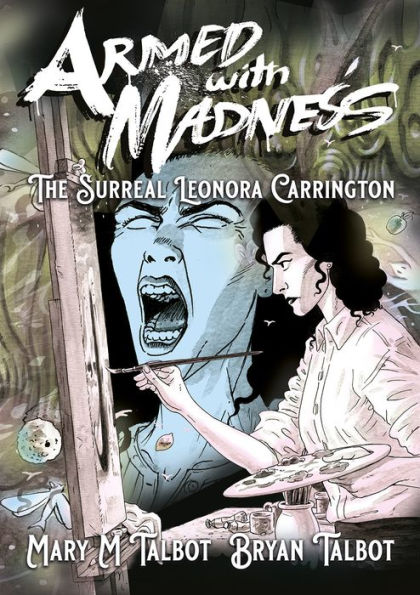Armed With Madness: The Surreal Leonora Carrington - 9781914224126