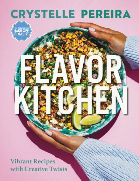 Flavor Kitchen: Vibrant Recipes With Creative Twists
