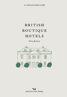 British Boutique Hotels (Opinionated Guides)