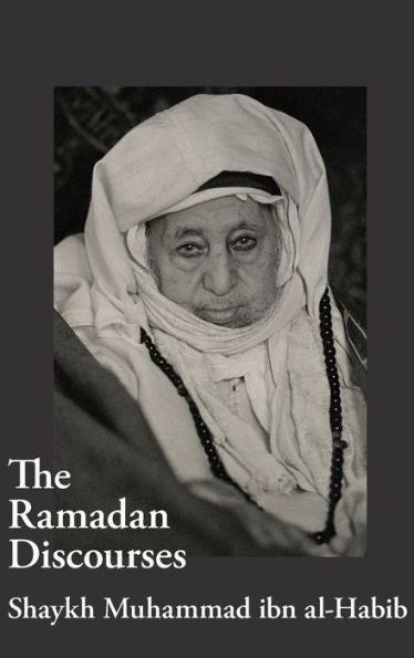 The Ramadan Discourses Of Shaykh Muhammad Ibn Al-Habib