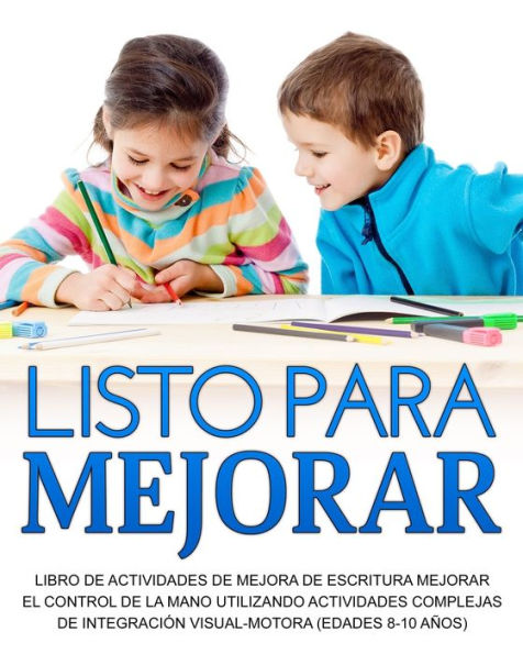 Listo Para Mejorar: Mejorar El Control De La Mano Utilizando Actividades Complejas De Integración Visual-Motora (Edades 8-10 Años) (Spanish Edition) - 9781914419508