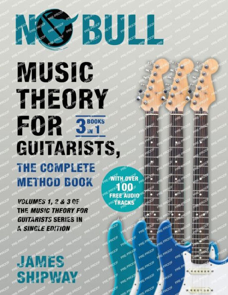 Music Theory For Guitarists, The Complete Method Book: Volumes 1, 2 & 3 Of The Music Theory For Guitarists Series In A Single Edition