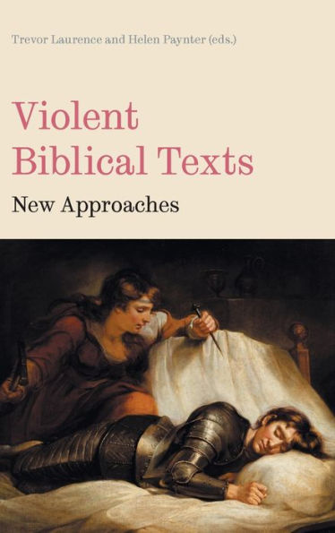 Violent Biblical Texts New Approaches (4) (Bible In The Modern World: Sheffield Centre For Interdisciplinary Biblical Studies Monographs, 80)