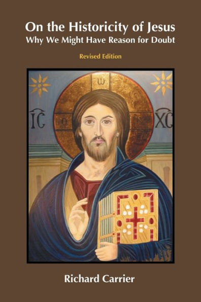 On The Historicity Of Jesus: Why We Might Have Reason For Doubt