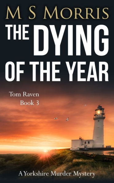 The Dying Of The Year: A Yorkshire Murder Mystery (Dci Tom Raven Crime Thrillers)