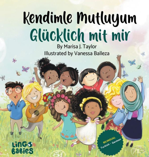 Kendimle Mutluyum/ Glücklich Mit Mir: Ein Zweisprachiges Kinderbuch (Türkisch - Deutsch)/ Iki Dilli cocuk Kitabi (Türkce - Almanca) (Turkish Edition)