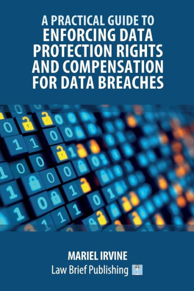 A Practical Guide To Enforcing Data Protection Rights And Compensation For Data Breaches