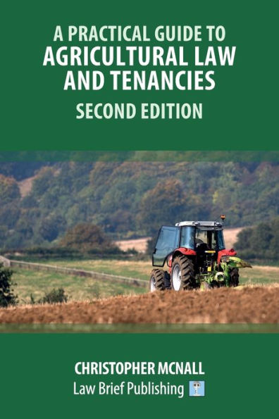 A Practical Guide To Agricultural Law And Tenancies – Second Edition