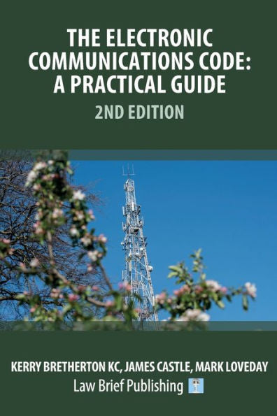 The Electronic Communications Code: A Practical Guide - 2Nd Edition