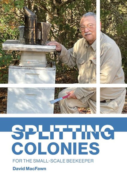 Splitting Colonies For The Small-Scale Beekeeper