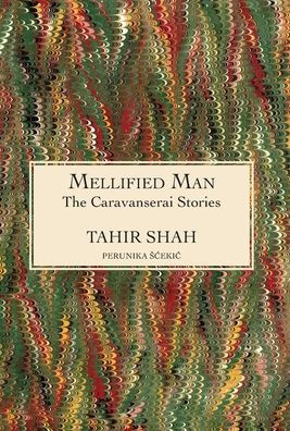 The Caravanserai Stories: Mellified Man