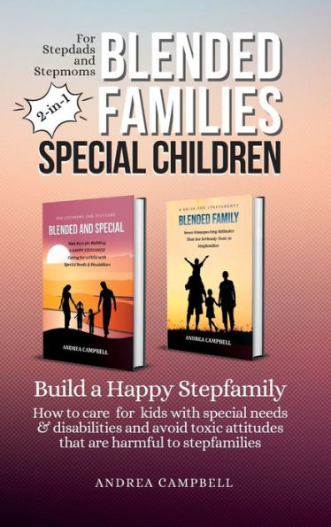 Blended Families - Special Children: Build A Happy Stepfamily