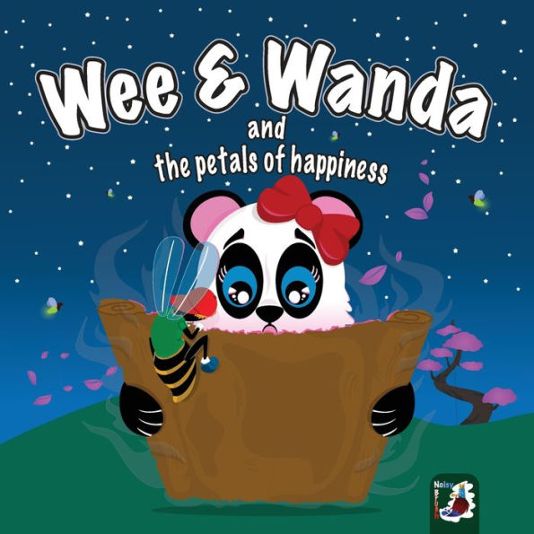 Wee And Wanda And The Petals Of Happiness: A Heartwarming Journey To Discover The True Source Of Joy - 9781915004147