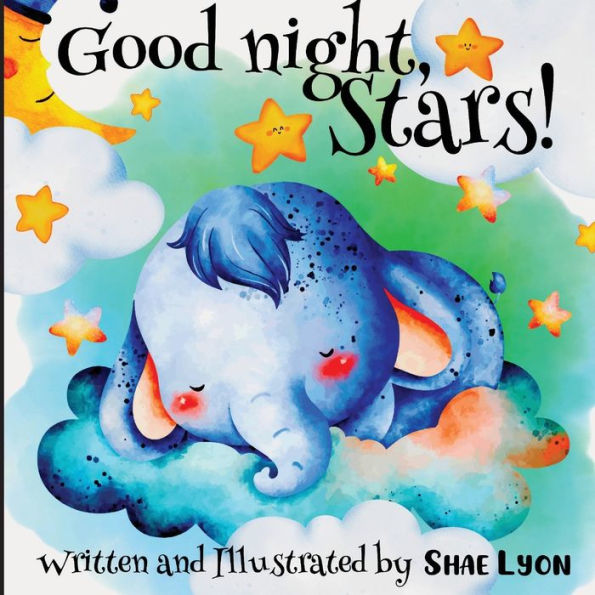 Good Night, Stars! - Written And Illustrated By Shae Lyon: A Beautiful Collection Of Soothing Rhymes And Lullabies For Toddlers - 9781915005700
