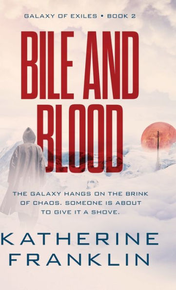 Bile And Blood (Galaxy Of Exiles)