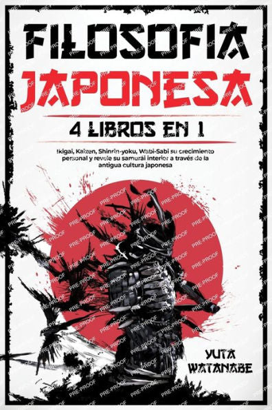 Filosofia Japonesa: 4 Libros En 1 - Ikigai, Kaizen, Shinrin-Yoku, Wabi-Sabi Su Crecimiento Personal Y Revele Su Samurái Interior A Traves De La ... Japonesa (Spanish Version) (Spanish Edition) - 9781915011268