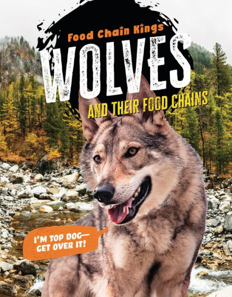 Wolves: And Their Food Chains (Food Chain Kings) - 9781915153739