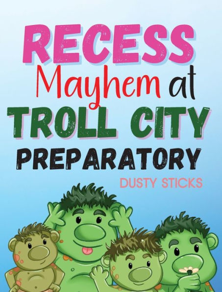 Recess Mayhem At Troll City Preparatory School - 9781915161437