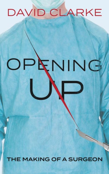 Opening Up: The Making Of A Surgeon - 9781915187130