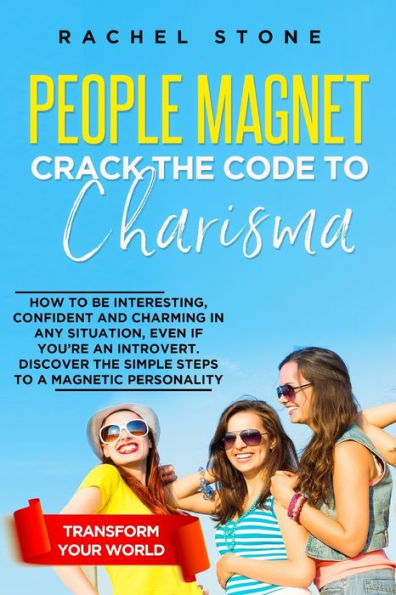People Magnet: How To Be Interesting, Confident And Charming In Any Situation, Even If You'Re An Introvert (The Rachel Stone Collection) - 9781915216977