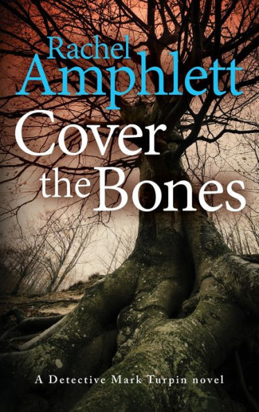 Cover The Bones: A Detective Mark Turpin Murder Mystery - 9781915231581
