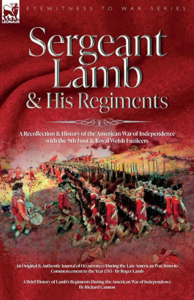 Sergeant Lamb & His Regiments - A Recollection And History Of The American War Of Independence With The 9Th Foot & Royal Welsh Fuzileers - 9781915234971