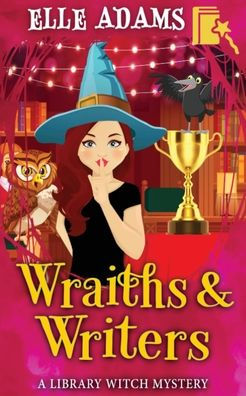 Wraiths & Writers (A Library Witch Mystery)