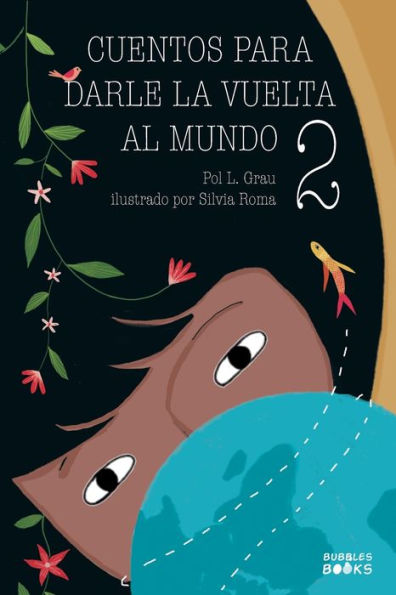 Cuentos para darle la vuelta al mundo 2: Historias inspiradoras sobre la autoconfianza, la gratitud, el trabajo en equipo y la amistad | Libro lectura ... y niñas a partir de 6 años (Spanish Edition)