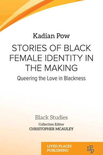 Stories Of Black Female Identity In The Making: Queering The Love In Blackness (Black Studies) - 9781915271457