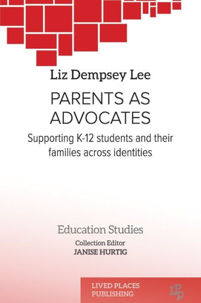 Parents As Advocates: Supporting K-12 Students And Their Families Across Identities (Education Studies) - 9781915271600