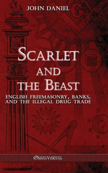 Scarlet And The Beast Iii: English Freemasonry Banks And The Illegal Drug Trade