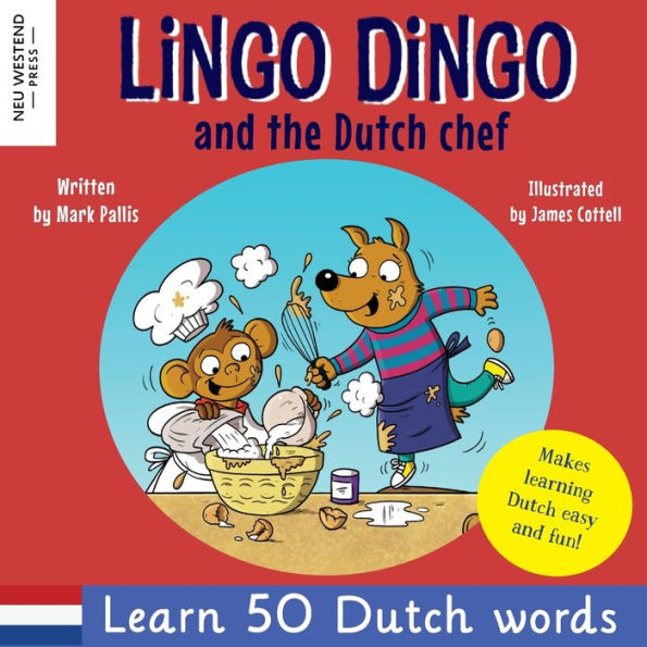 Lingo Dingo And The Dutch Chef: Laugh As You Learn Dutch For Kids; Bilingual English Dutch Childrens Books; Learn Dutch Childrens Books; Dutch Phrases ... Dual Language English Dutch Picture Books - 9781915337252