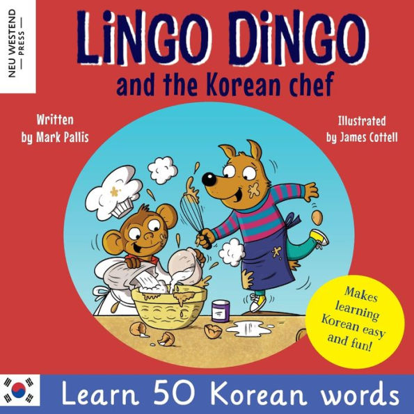 Lingo Dingo And The Korean Chef: Laugh As You Learn 50 Korean Words (Bilingual English Korean Book For Kids And Children) (Learn Korean For Kids) - 9781915337511