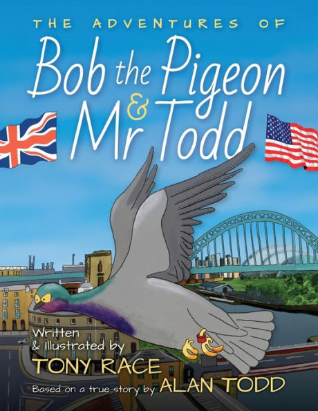 The Adventures Of Bob The Pigeon And Mr Todd - 9781915338884