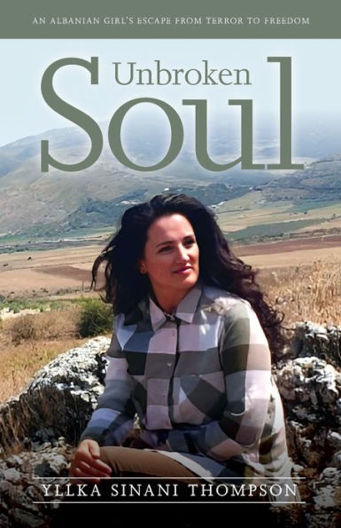 Unbroken Soul: An Albanian Girl'S Escape From Terror To Freedom - 9781915338990