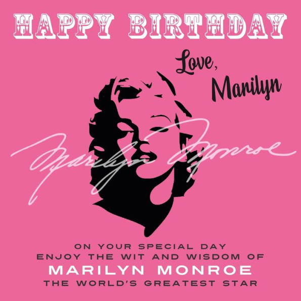 Happy Birthday—Love, Marilyn: On Your Special Day, Enjoy The Wit And Wisdom Of Marilyn Monroe, The World's Greatest Star - 9781915393661