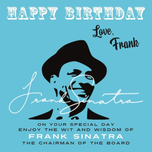 Happy Birthday—Love, Frank: On Your Special Day, Enjoy The Wit And Wisdom Of Frank Sinatra, The Chairman Of The Board - 9781915393760