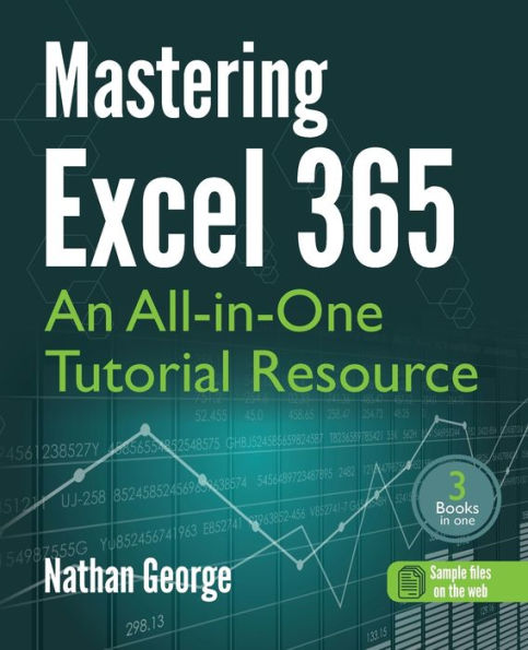 Mastering Excel 365: An All-In-One Tutorial Resource - 9781915476111