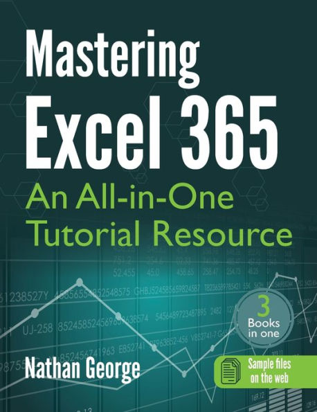 Mastering Excel 365: An All-In-One Tutorial Resource