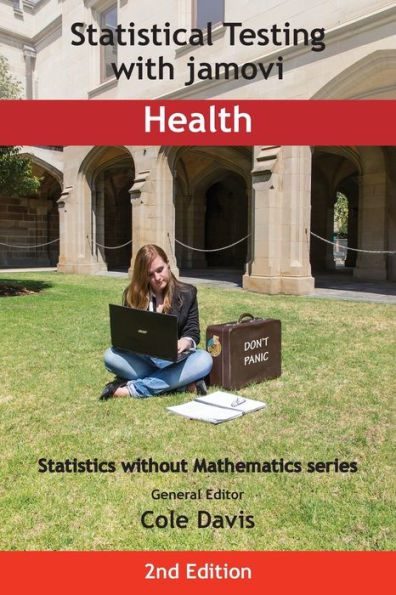 Statistical Testing With Jamovi Health: Second Edition (Statistics Without Mathematics) - 9781915500137